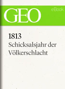 Read: 1813: Book Schicksalsjahr der Völkerschlacht (GEO eBook)