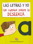 Las letras y yo: Un cuento sobre la dislexia - Iraida Llucià i Bagüés & Alicia Bailey Garrido