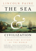 The Sea and Civilization - Lincoln Paine