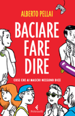 Baciare fare dire - Alberto Pellai