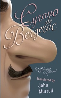 Cyrano de Bergerac by Edmond Rostand & John Murrell