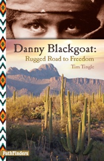 Danny Blackgoat, Rugged Road to Freedom by Tim Tingle
