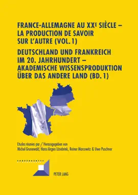 Read: France-Allemagne au XXe siècle - La production de savoir sur l'Autre (vol. 1) / Deutschland und Book Frankreich im 20. Jahrhundert - Akademische Wissensproduktion über das andere Land (Bd. 1)