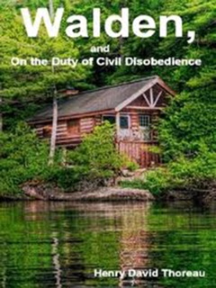 Walden, and On the Duty of Civil Disobedience by Henry David Thoreau