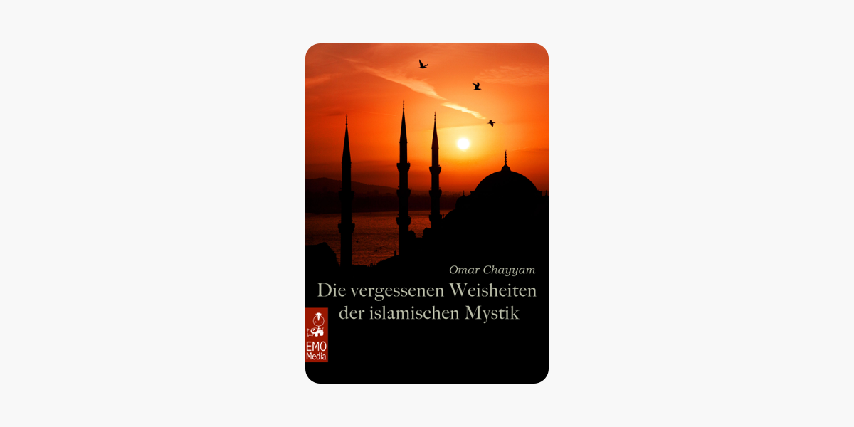Die Vergessenen Weisheiten Der Islamischen Mystik Rubaijat Rubayat Sinnsprüche Gedichte Und Vierzeiler Des Khayyam Orientalische Und Persische - 