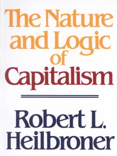 The Nature and Logic of Capitalism by Robert L. Heilbroner