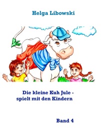 Die kleine Kuh Jule - spielt mit den Kindern - Helga Libowski