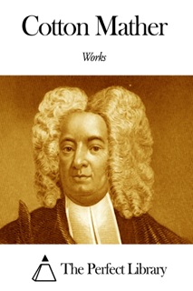 Works of Cotton Mather by Cotton Mather
