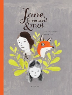 Jane, le renard et moi by Isabelle Arsenault & Fanny Britt