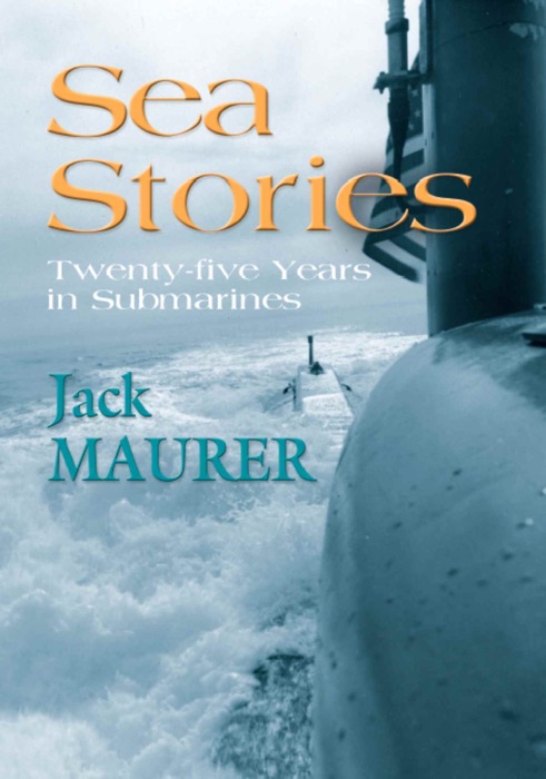 Sea Stories - Twenty-Five Years in Submarines