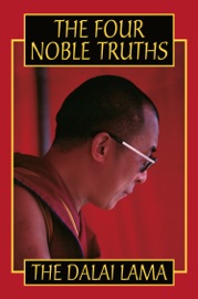 The Four Noble Truths - His Holiness the Dalai Lama
