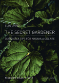 The Secret Gardener - Elin Unnes