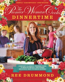 The Pioneer Woman Cooks—Dinnertime - Ree Drummond
