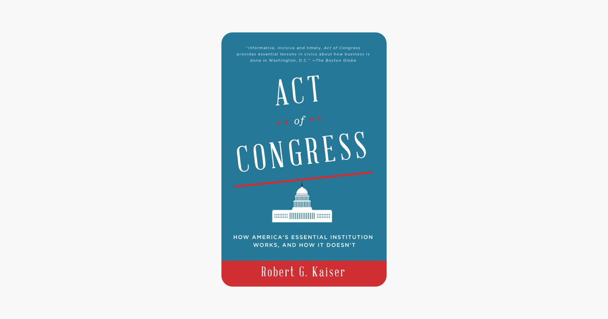 Act of Congress - Robert G. Kaiser Act of Congress - Robert G. Kaiser