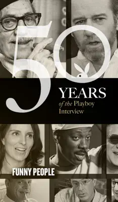 Funny People: The Playboy Interview by Playboy, Woody Allen, Don Rickles, Groucho Marx, Mel Brooks, Steve Martin, George Carlin, Eddie Murphy, Jerry Seinfeld, Albert Brooks, Chris Rock, Tina Fey & Stephen Colbert book