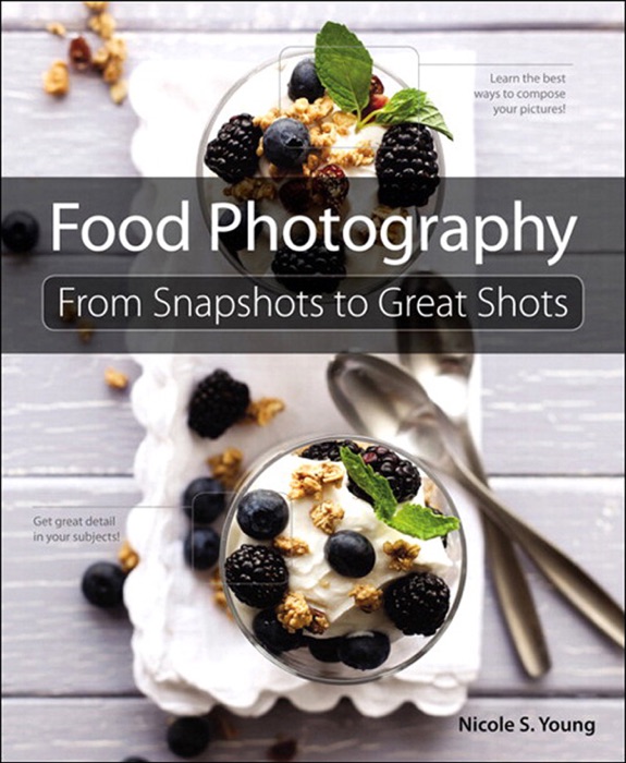 Food Photography: From Snapshots to Great Shots