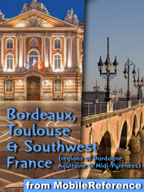 Bordeaux, Toulouse & Southwest France (Regions of Dordogne, Aquitaine & Midi-Pyrenees)