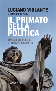 Il primato della politica by Luciano Violante & Mario De Pizzo