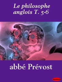Le philosophe anglois T. 5-6 - Abbé Prévost
