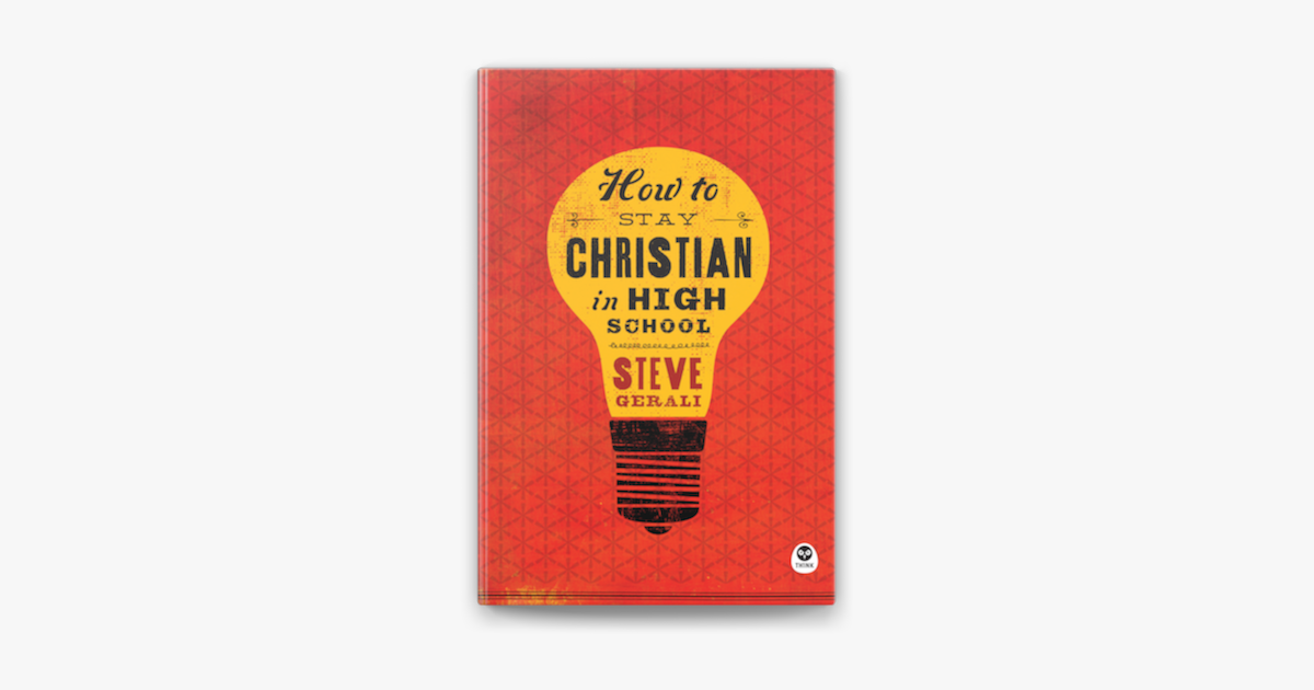 How to Stay Christian in High School - Steven Gerali How to Stay Christian in High School - Steven Gerali