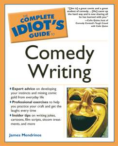 The Complete Idiot's Guide to Comedy Writing - James Mendrinos The Complete Idiot's Guide to Comedy Writing - James Mendrinos