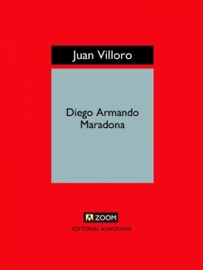 Vida y muerte de Diego Armando Maradona - Juan Villoro