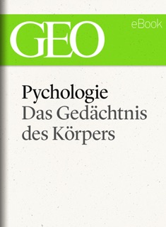 Psychologie: Das Gedächtnis des Körpers (GEO eBook Single) by GEO Magazin, GEO eBook & Geo
