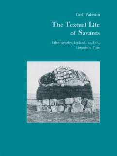 The Textual Life of Savants by Gísli Pálsson