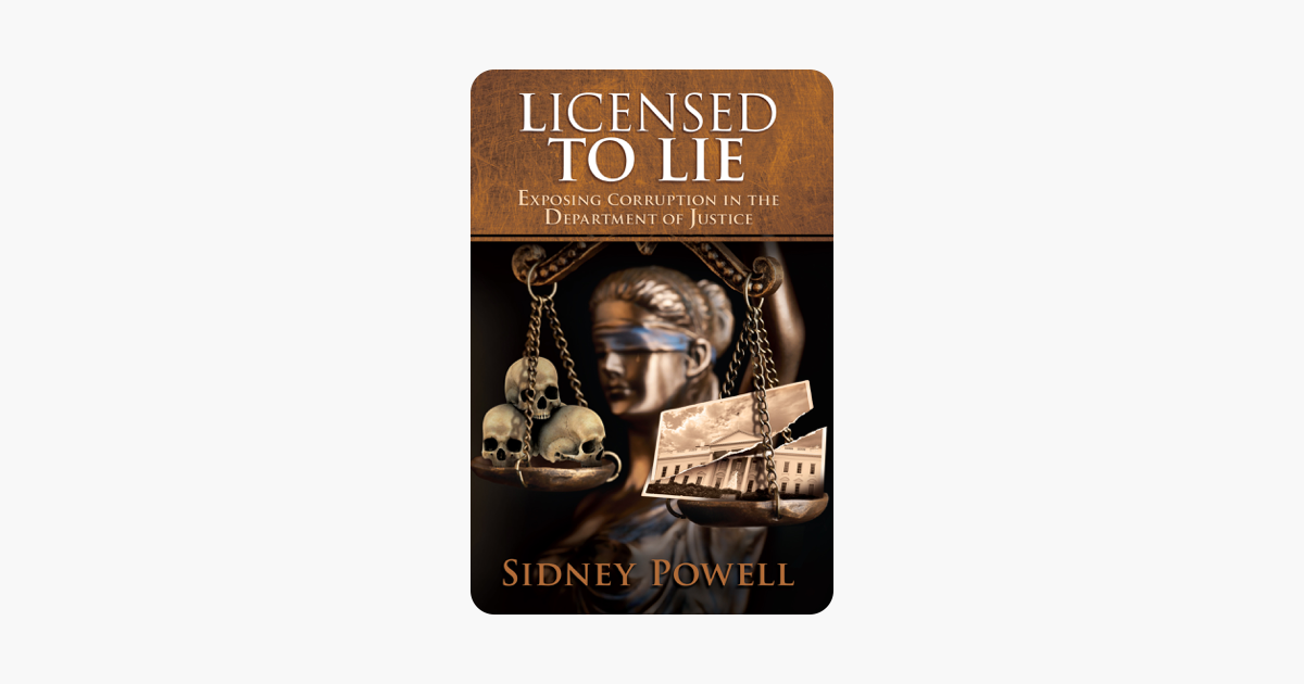 Licensed to Lie - Sidney Powell Licensed to Lie - Sidney Powell