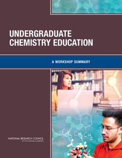Undergraduate Chemistry Education by Keegan Sawyer, Chemical Sciences Roundtable, Board on Chemical Sciences and Technology, Division on Earth and Life Studies & National Research Council