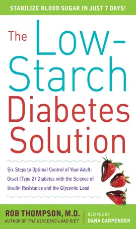 Read: The Low-Starch Diabetes Solution: Six Book Steps to Optimal Control of Your Adult-Onset (Type 2) Diabetes