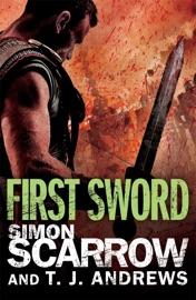Arena: First Sword (Part Three of the Roman Arena Series) - Simon Scarrow & T. J. Andrews
