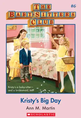 Read: Kristy's Big Day: Classic Edition (The Baby-Sitters Club Book #6)