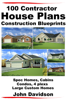 100 Contractor House Plans Construction Blueprints: Spec Homes, Cabins, Condos, 4 Plexs and Custom Homes - John Davidson