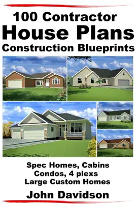Read: 100 Contractor House Plans Construction Blueprints - Spec Homes, Cabins, Condos, 4 Plexs and Custom Homes Book
