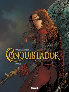 Conquistador Book 3 by Jean Dufaux & Philippe Xavier
