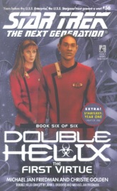 Star Trek: The Next Generation: Double Helix #6: The First Virtue - Michael Jan Friedman & Christie Golden