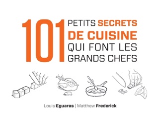 101 petits secrets de cuisine qui font les grands chefs by Louis Eguaras & Matthew Frederick
