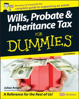 Wills, Probate, and Inheritance Tax For Dummies, UK Edition by Julian Knight