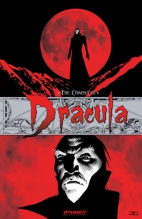 The Complete Dracula by Bram Stoker, Leah Moore, John Reppion & Colton Worley