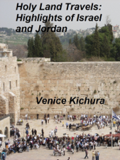 Holy Land Travels: Highlights of Israel and Jordan - Venice Kichura Cover Art