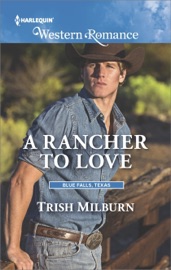 A Rancher to Love - Trish Milburn