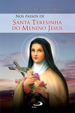 Capa do livro A Vida de Santa Teresinha do Menino Jesus de Santa Teresinha do Menino Jesus