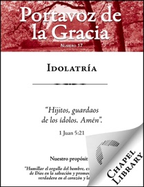 Idolatría - J. C. Ryle, David Clarkson, Charles Spurgeon, David Martyn Lloyd-Jones, Juan Calvino, Ralph Erskine, John Flavel & John Owen