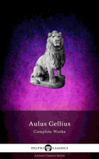 Delphi Complete Works of Aulus Gellius - 'The Attic Nights' (Illustrated) - Aulus Gellius Cover Art