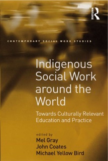 Indigenous Social Work around the World by John Coates & Mel Gray
