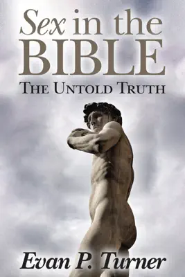 Sex in the Bible The Untold Truth by Evan P. Turner book