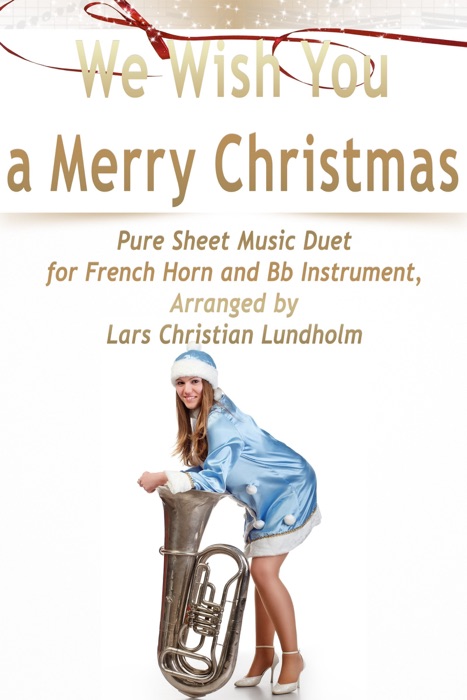 We Wish You a Merry Christmas Pure Sheet Music Duet for French Horn and Bb Instrument, Arranged by Lars Christian Lundholm