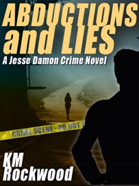 Abductions and Lies: A Jesse Damon Crime Novel - KM Rockwood