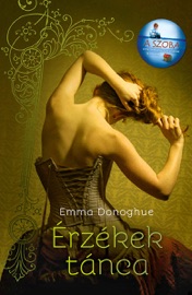 Érzékek tánca - Emma Donoghue